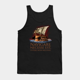 Navigare Necesse Est, Vivere Non Necesse - Roman Trireme Tank Top